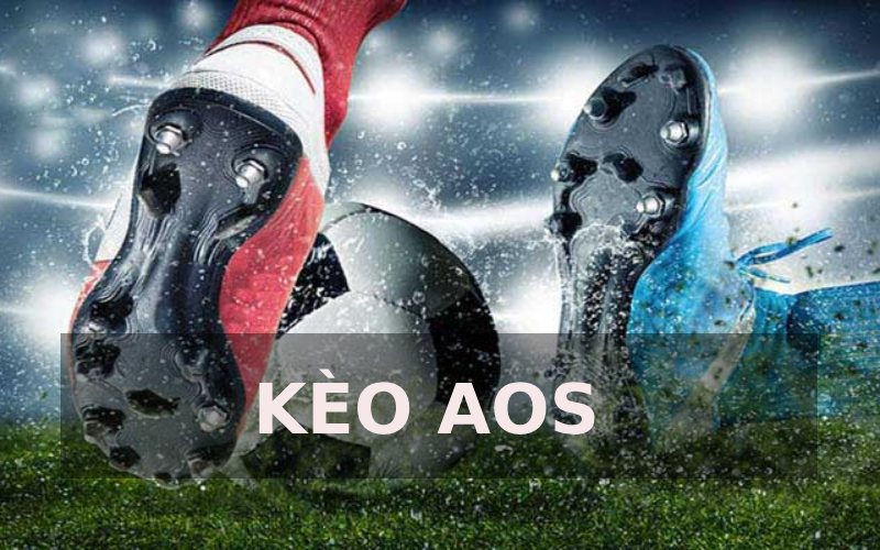 Kèo Aos là gì? Cách Chơi Aos Chi Tiết Cho Bet Thủ Mới Bật mí cách bắt kèo chuẩn nhất 2024