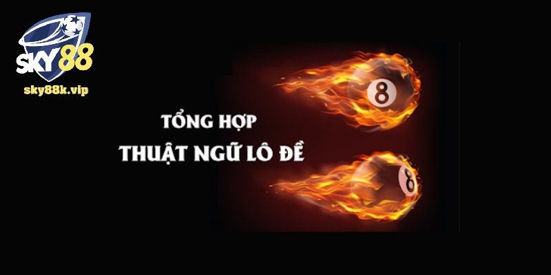 Các Thuật Ngữ Lô Đề Người Chơi Bắt Buộc Phải Biết 2024 Các Thuật Ngữ Lô Đề Người Chơi Bắt Buộc Phải Biết 2024