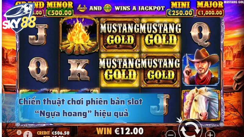 Mustang Gold - Dấn Thân Vào Cuộc Phiêu Lưu Miền Tây Hoang Dã Chiến thuật chinh phục Mustang Gold hiệu quả