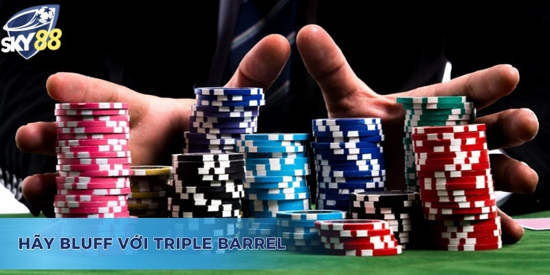 Khám Phá Chiến Thuật Triple Barrel Poker Là Gì Trong Poker Chiến thuật nâng cao chiến thắng khi sử dụng Triple Barrel Poker là gì