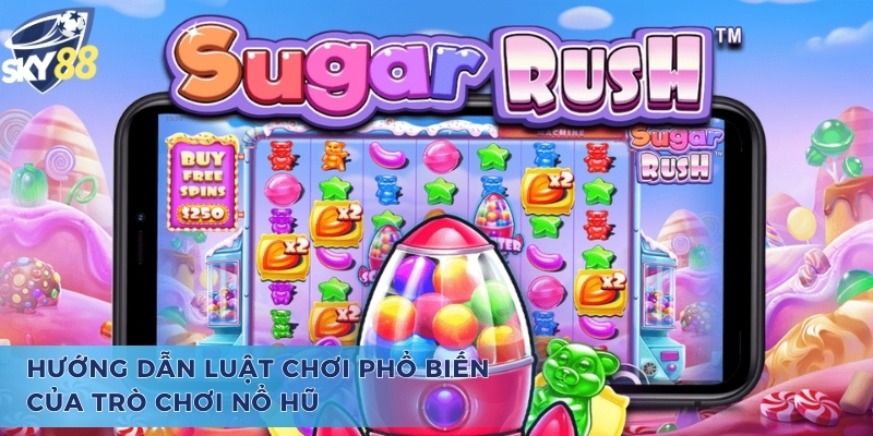 Cách Chơi Nổ Hũ Sugar Rush Sky88 Đơn Giản Dễ Hiểu Nhất 2025 Hướng dẫn luật chơi phổ biến của Sugar Rush